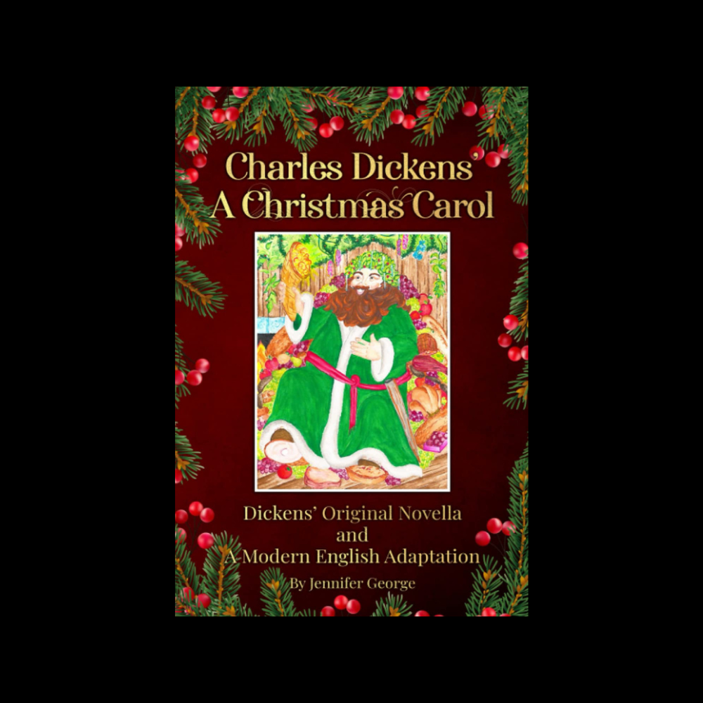 Charles Dickens' A Christmas Carol: Dickens' Original Novella and a Modern English Adaption
