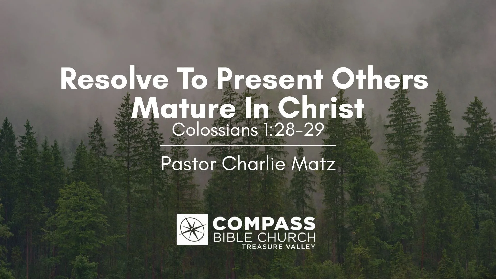 Resolve To Present Others Mature In Christ • Colossians 1:28-29