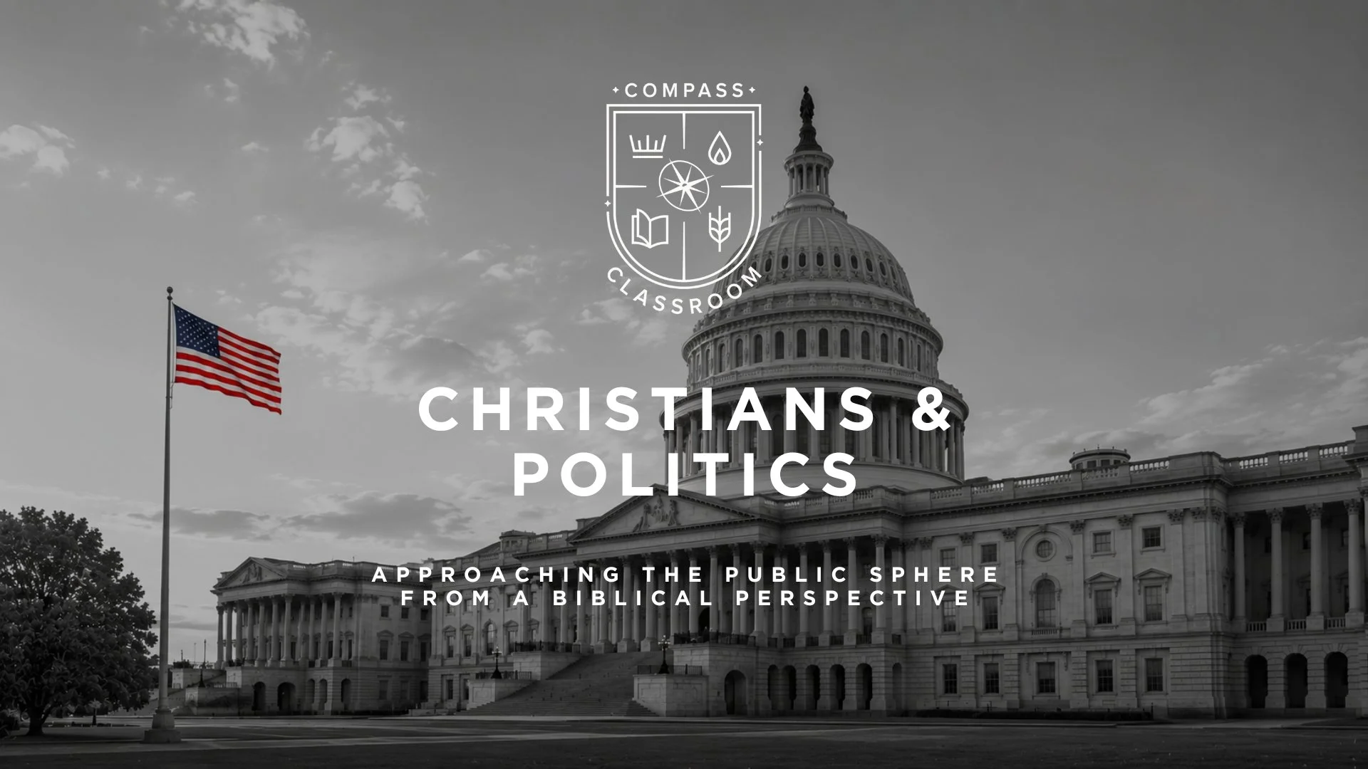 Christians &amp; Politics | Session 4: Pursuing Faithful Christian Engagement