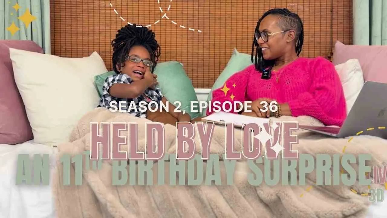 Episode 36: Tears of Joy: An 11th Birthday Surprise