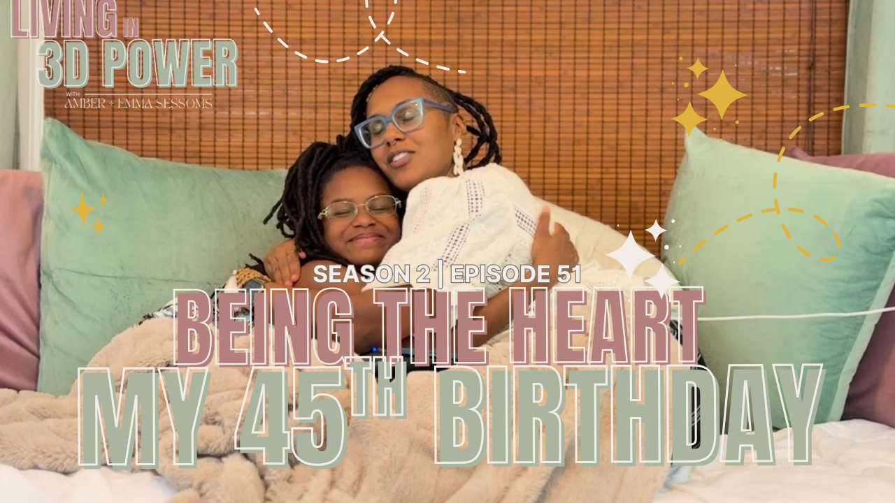 Episode 51: Being the Heart: Learning to Receive Love in Real Time (My 45th Birthday)