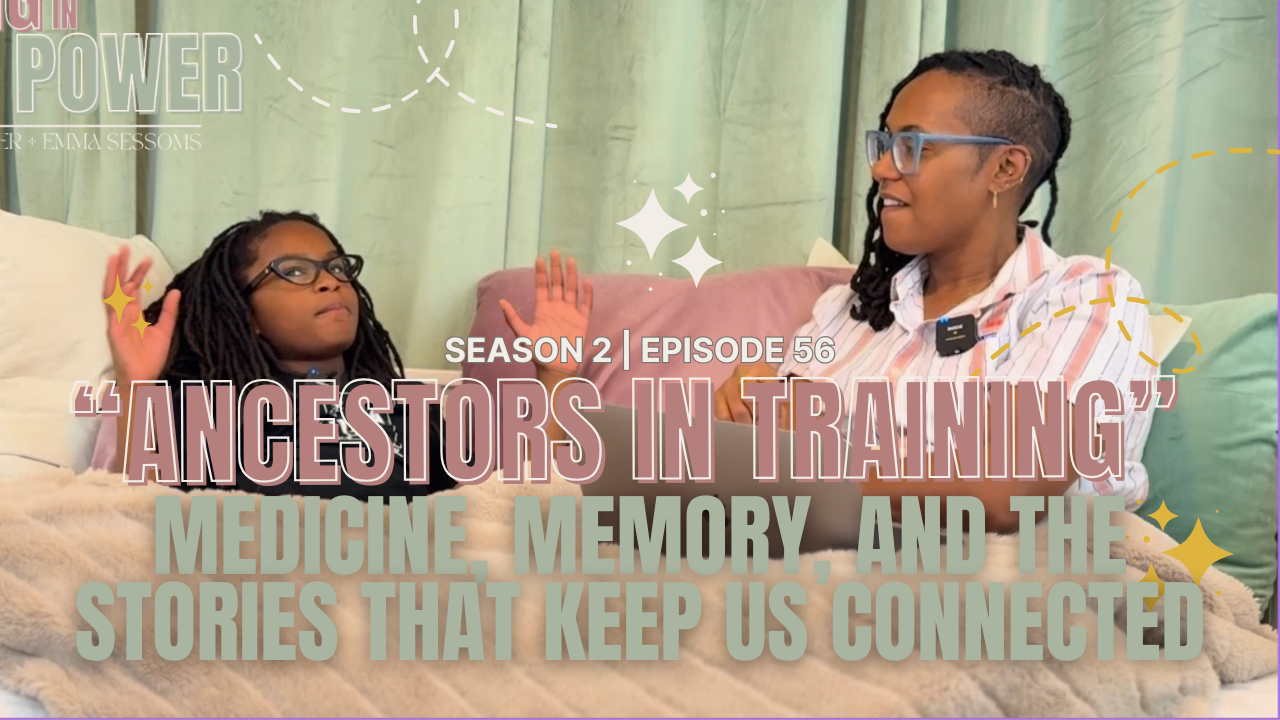 Episode 56: "Ancestors in Training": Medicine, Memory, and the Stories That Keep Us Connected