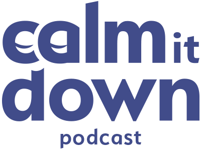 Calm It Down Podcast