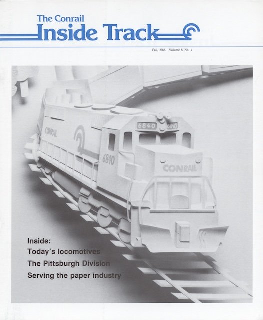 Conrail Inside Track Volume 8, No. 1, Fall 1986 - New Conrail C39-8 locomotives, Conrail Blue Room, paper industry, Pittsburgh Division, and more. 