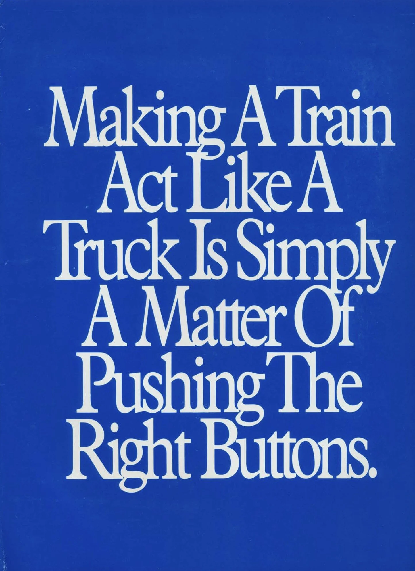 I’ve always been fond of these Conrail advertisements that feature straightforward text and a simple message. In this particular case, the message is “Just Call Conrail.” The Conrail Sales and Marketing teams could demonstrate to any interested custo