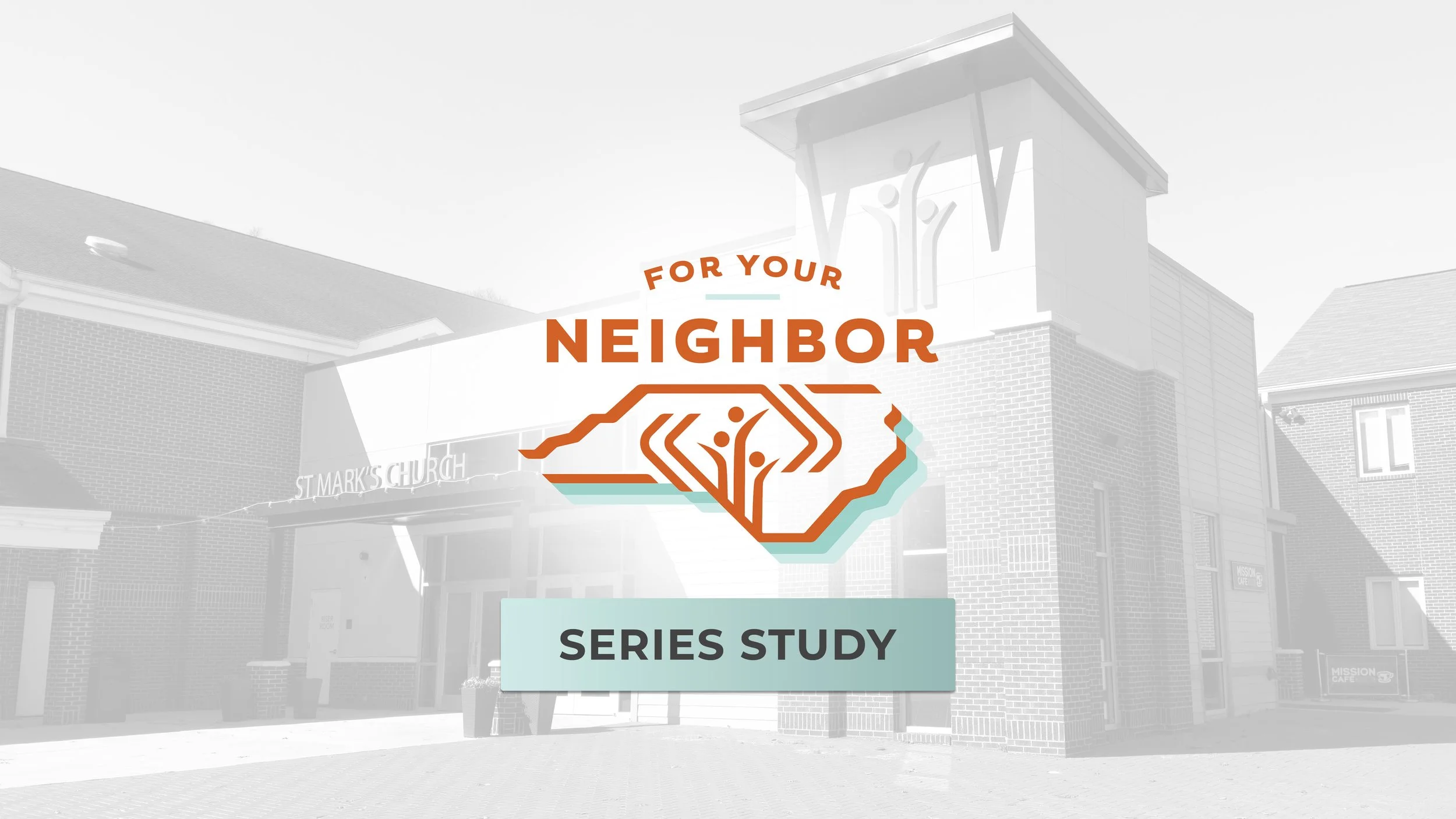 For Your Neighbor Series Study