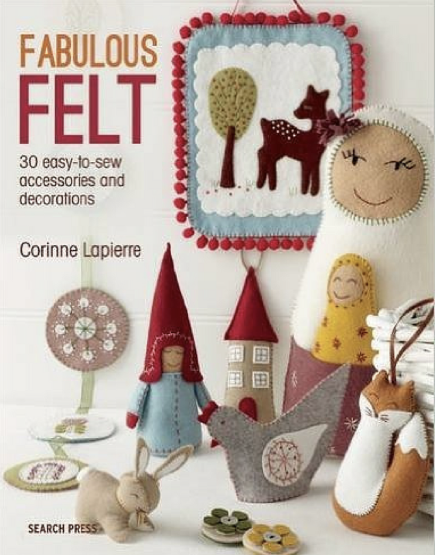 Fabulous Felt Book.  30 Easy to Sew Accessories and Decorations