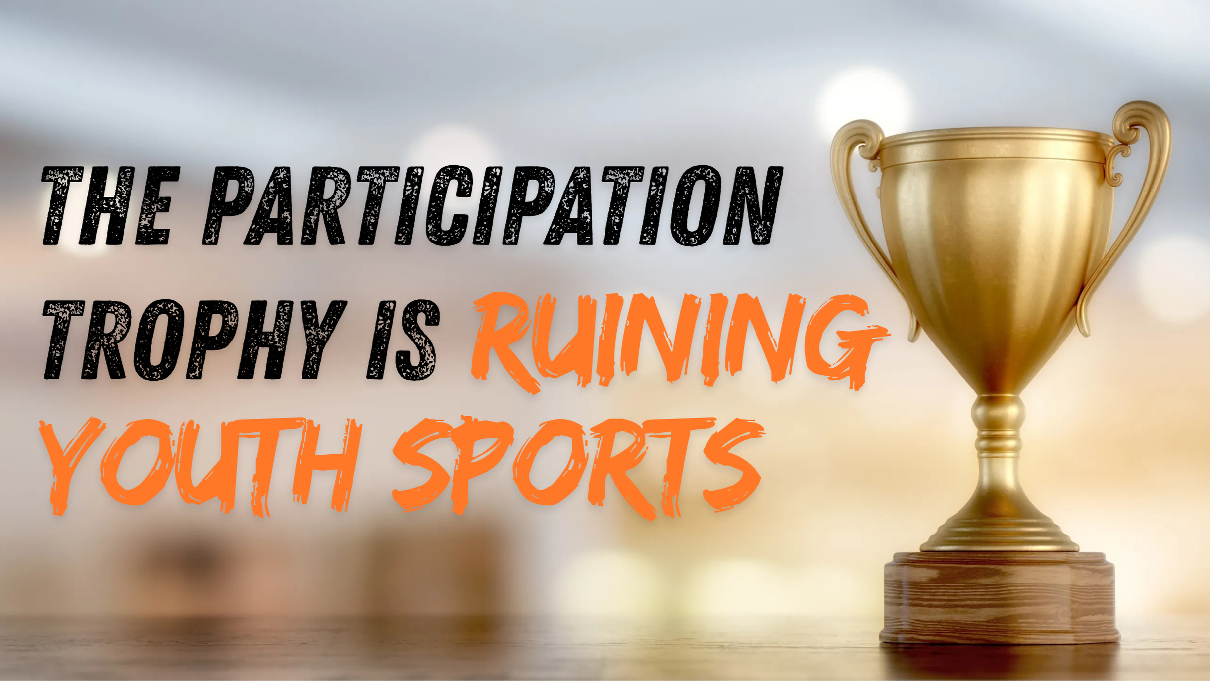 The Participation Trophy is Ruining Youth Sports