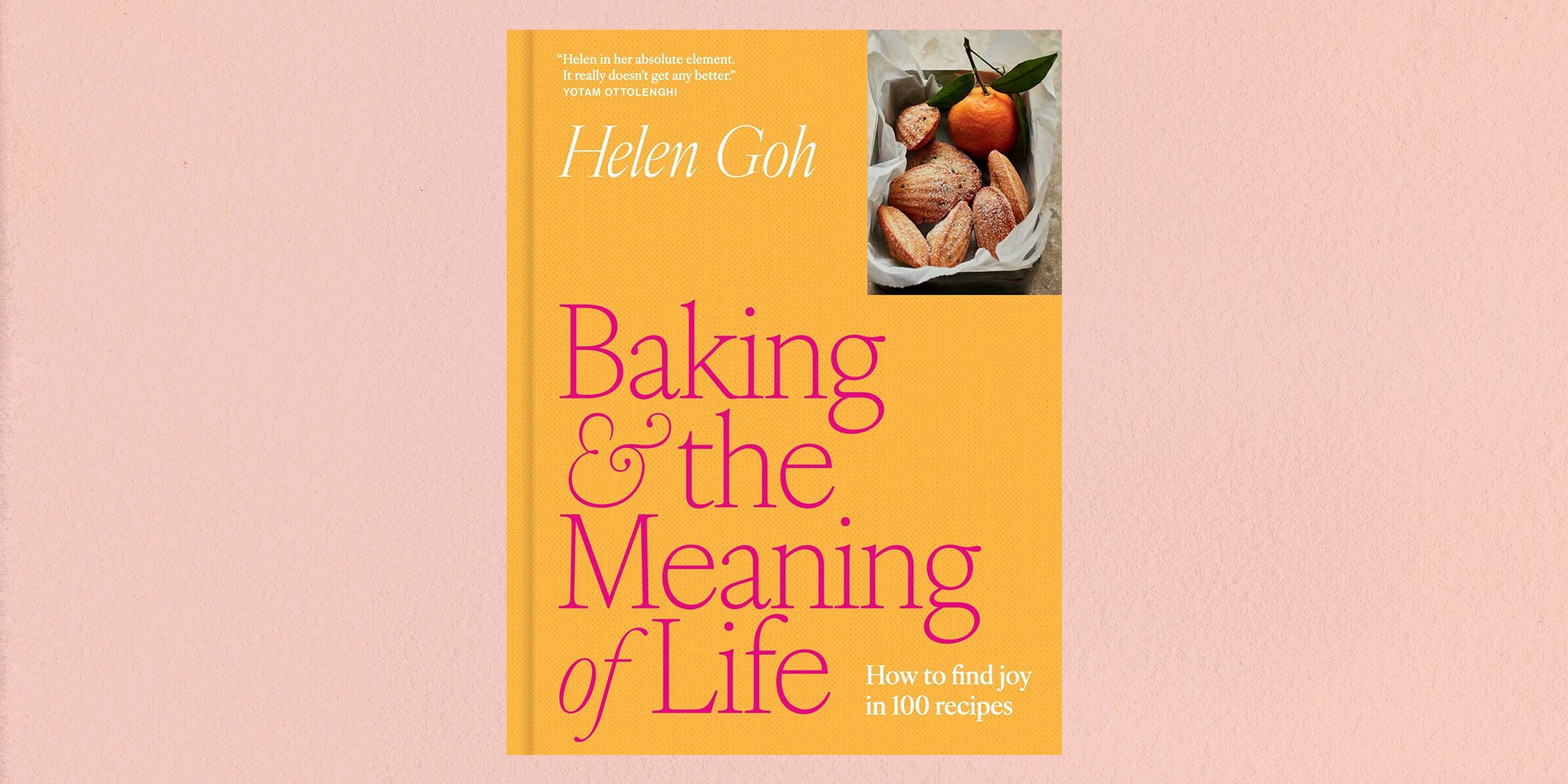 Cookbook Addiction—Baking and the Meaning of Life: How to Find Joy in 100 Recipes by Helen Goh