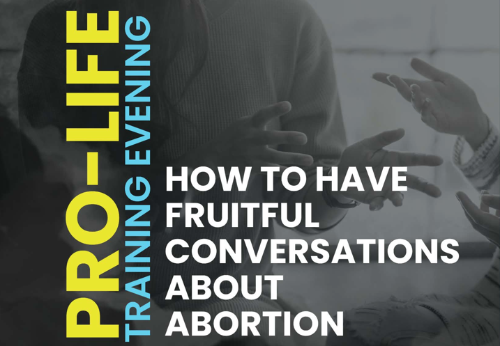 Christchurch - Pro-Life Training Evening: How to Have Fruitful Conversations about Abortion