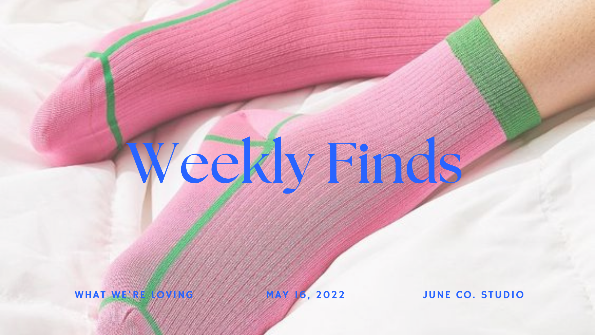 Weekly Finds | 5/16/22