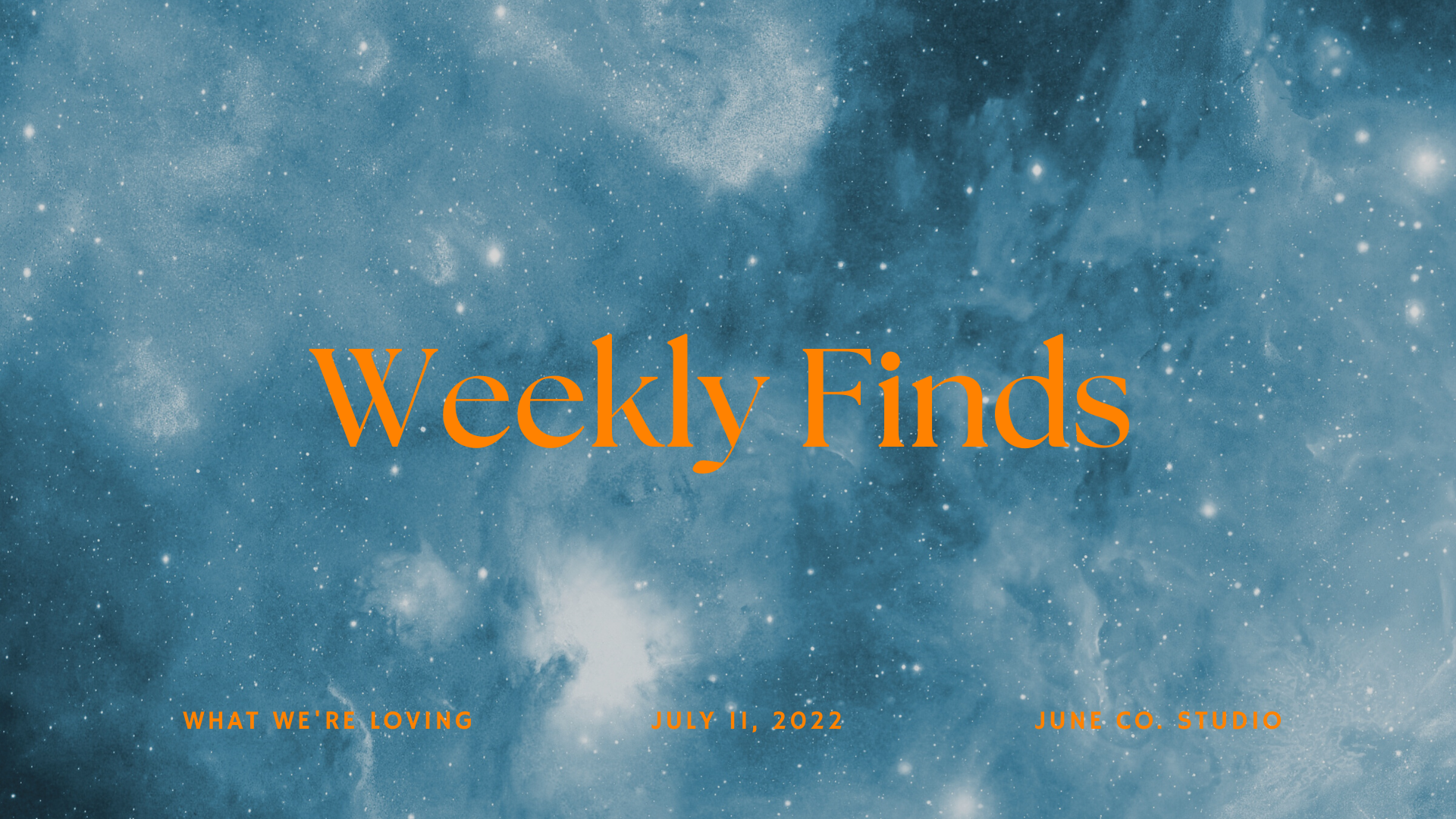 Weekly Finds | 7/11/22