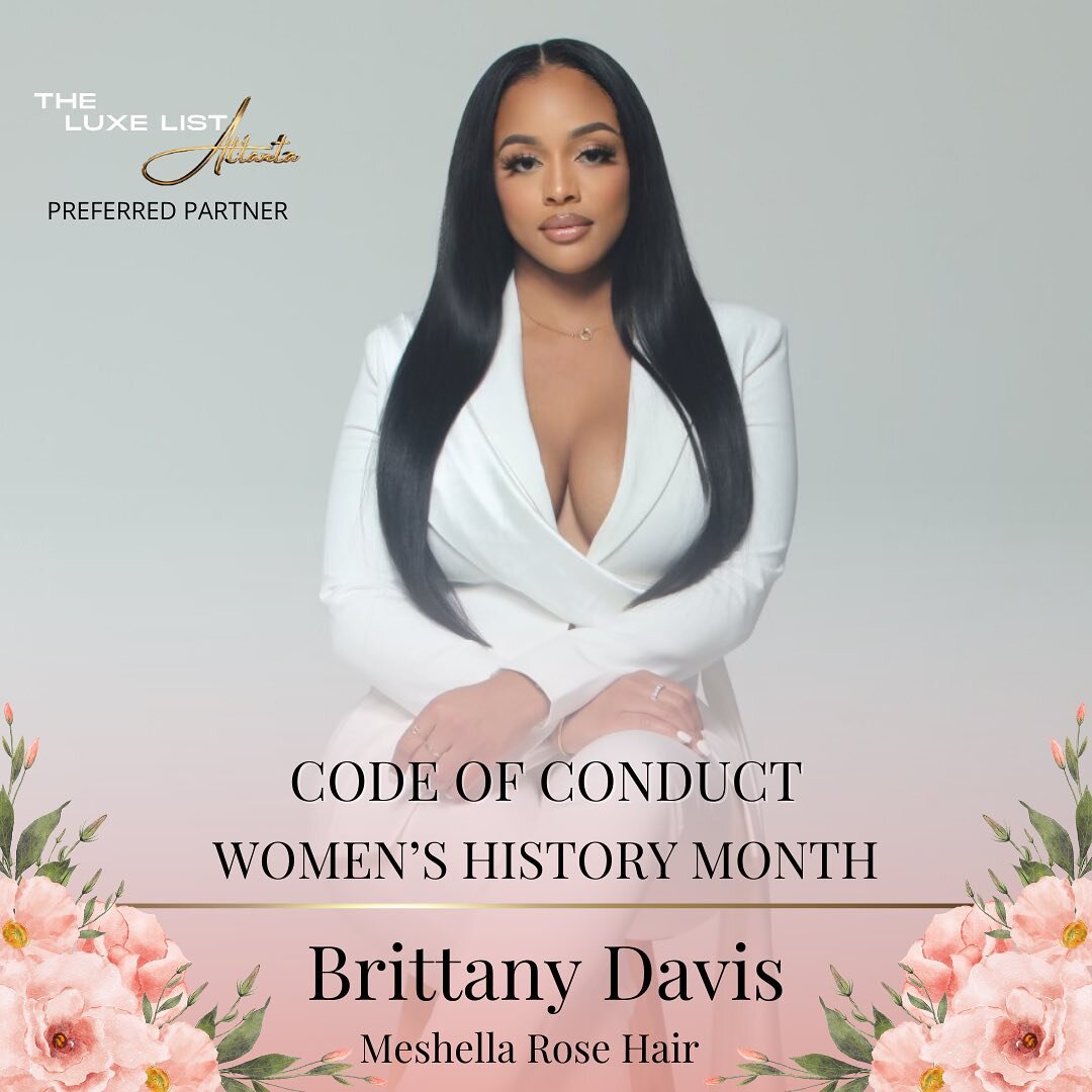 EXPERIENCE

Code Of Conduct: Celebrating Women&rsquo;s History Month 

🥂Celebrating and toasting to the ongoing achievements of women that are breaking glass ceilings! 

✨✨ MEET BRITTANY DAVIS OF @MESHELLAROSEHAIR

A @TheLuxeListATL Preferred Partne