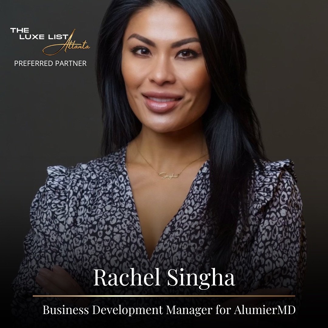 MEET RACHEL SINGHA of AlumierMD
A @theluxelistatl preferred partner 

After earning a BBA in Business Marketing from&nbsp;Georgia State University, Rachel Singha decided&nbsp;to pursue her passion of health and beauty offering consultative services t