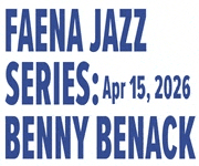FAENA Theater 2026 Jazz Series Continues April 15th w/ Chart-Topping Benny Benack III in Miami Beach. #JazzBluesFlorida