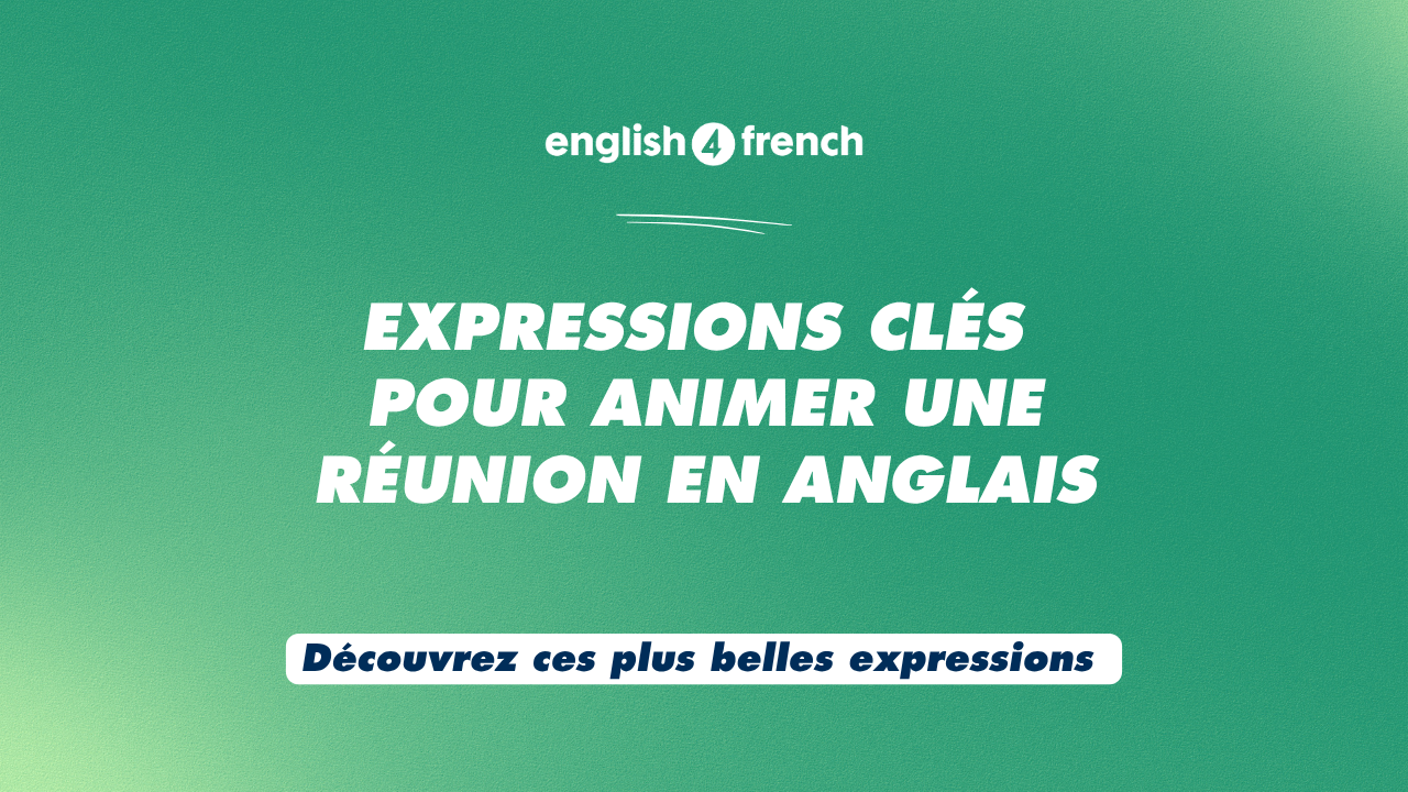 Expressions clés pour animer une réunion en anglais