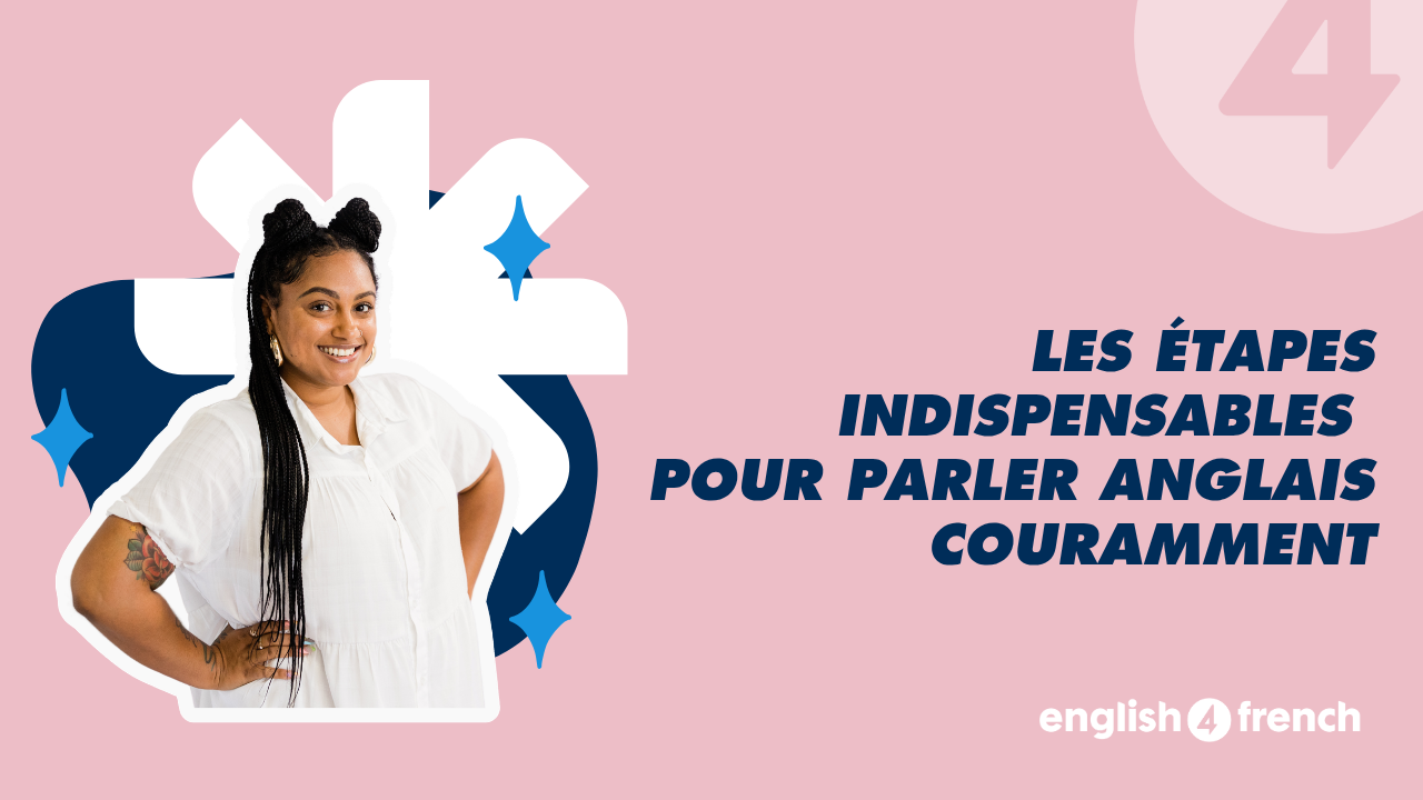 Les étapes pour devenir fluent en anglais