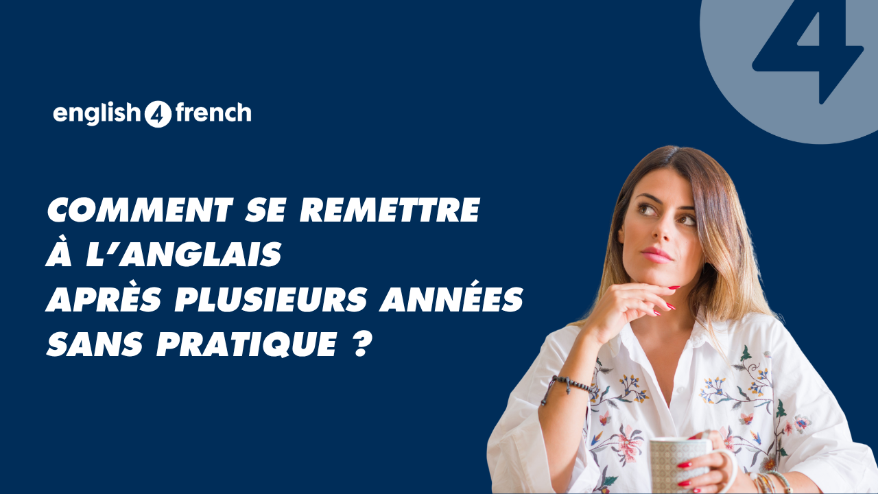 Comment reprendre l'anglais après des années sans le pratiquer ?