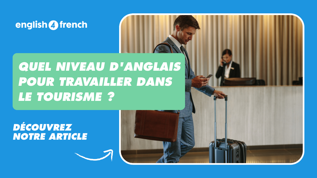 Quel niveau d'anglais pour travailler dans le tourisme ?