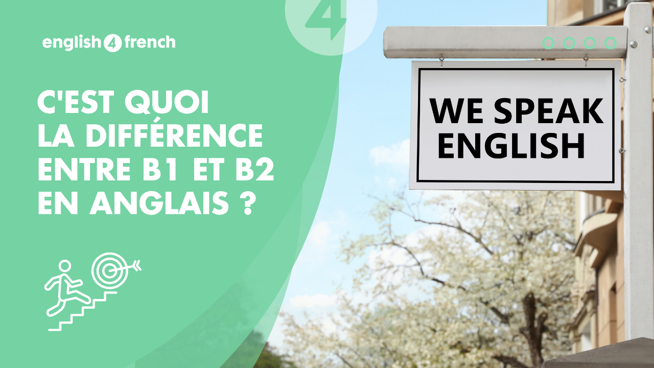 C'est quoi la différence entre B1 et B2 en anglais ?