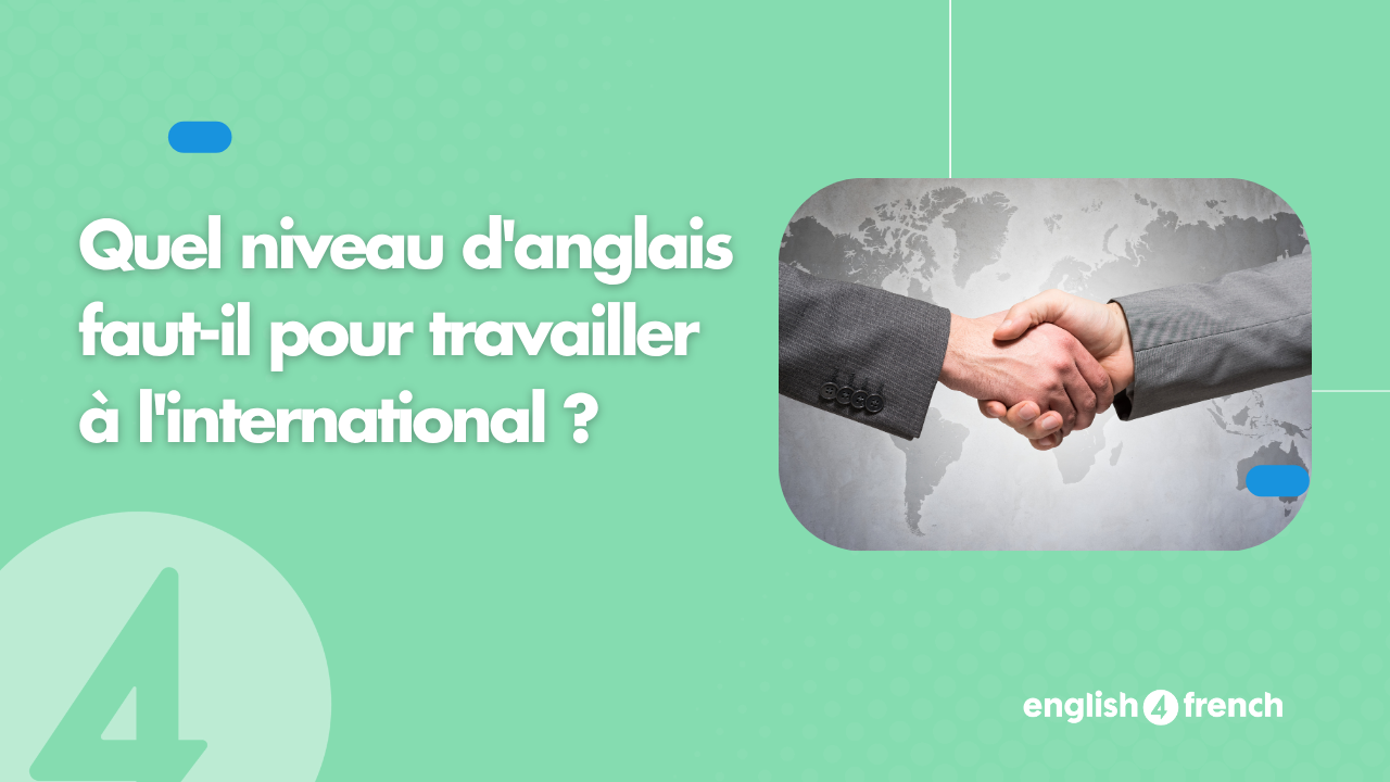 Quel niveau d’anglais faut-il pour travailler à l’international ?