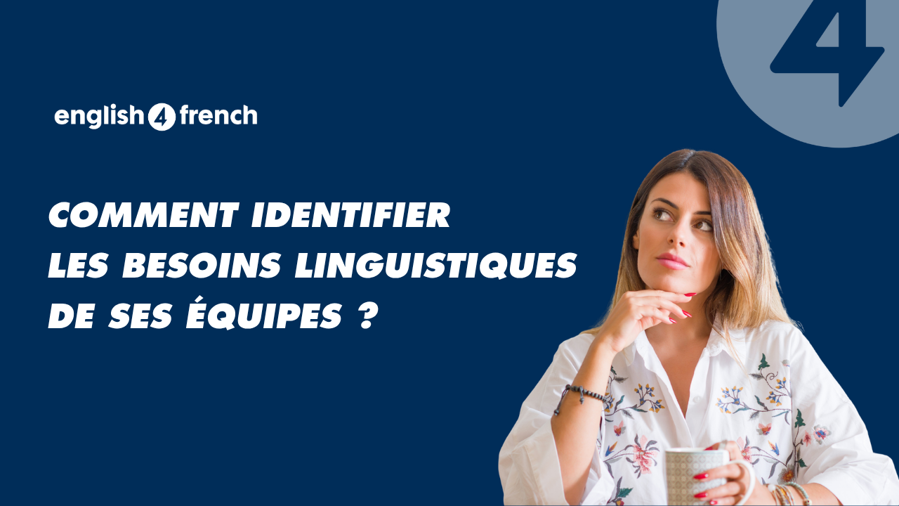 Comment identifier les besoins linguistiques de ses équipes ?