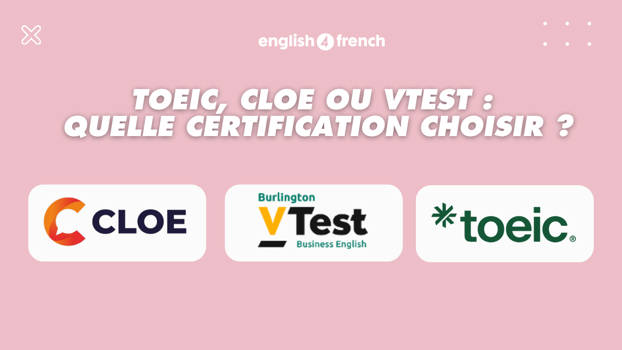 TOEIC, CLOE ou VTEST : quelle certification choisir ?
