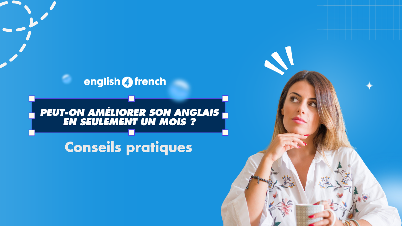 Peut-on améliorer son anglais en seulement un mois ?