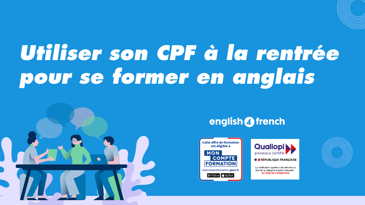 Utiliser son CPF à la rentrée pour se former en anglais