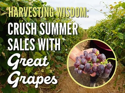Harvesting Wisdom: Crush Summer Sales with Great Grapes&nbsp;