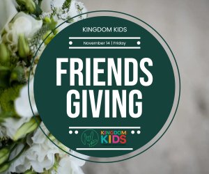 Kingdom Kids Friendsgiving