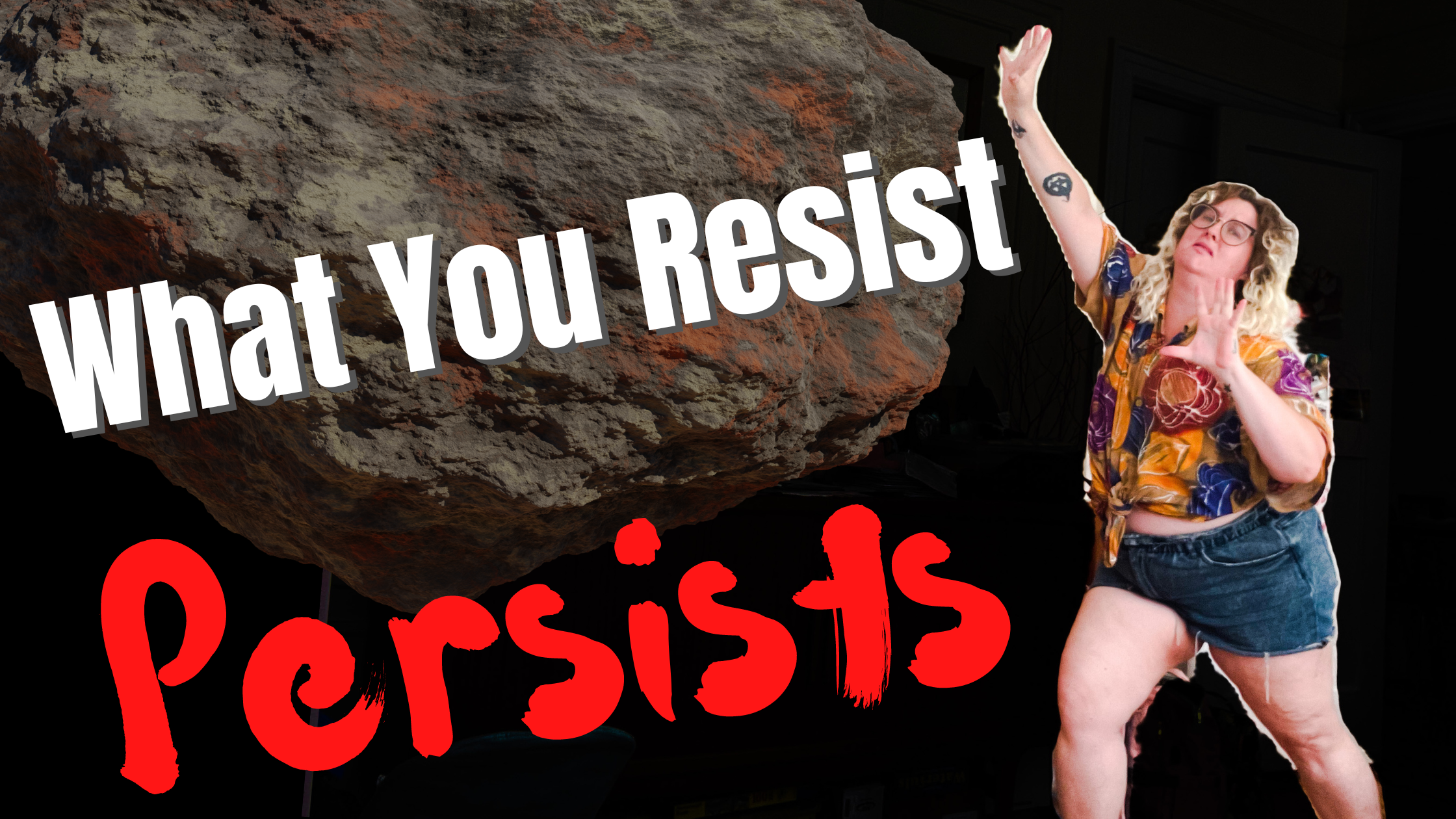 What You Resist Persists