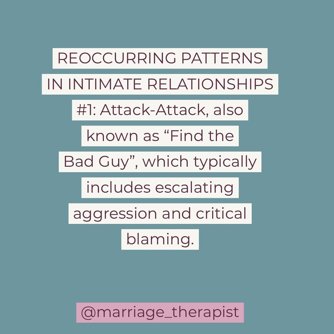 There are FOUR key reoccurring patterns in intimate relationships.
&bull;
#1. Attack-attack and as EFT therapists often called it, Find the Bad Guy. This cycle is all about pointing the finger at the other person and placing blame. This vicious lose-