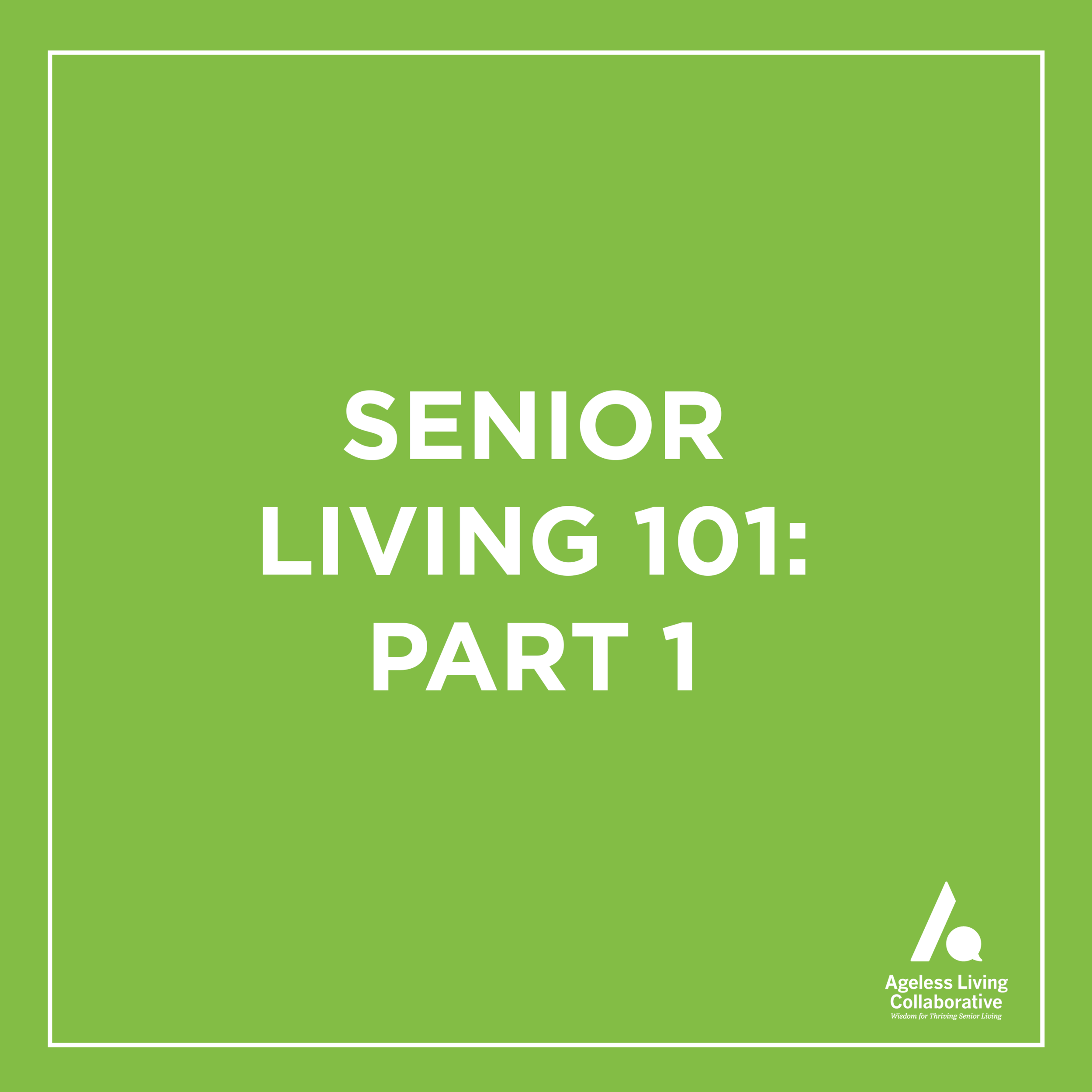 WEBINAR #3 : SENIOR LIVING 101 PART 1