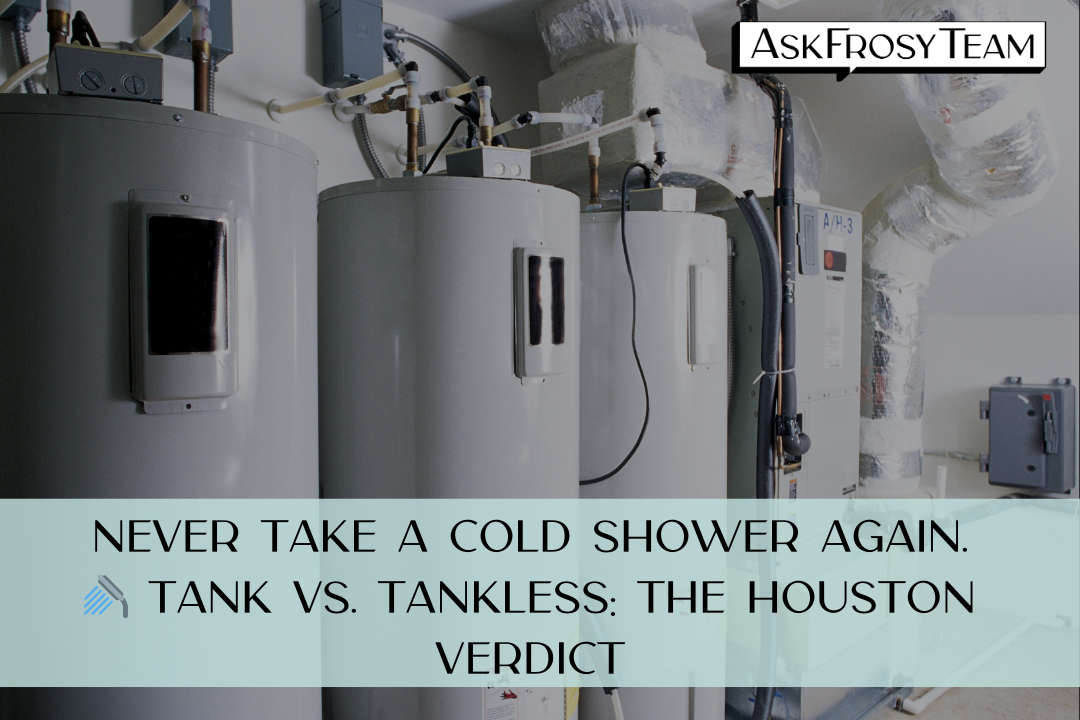 Tank vs. Tankless: The Houston Homeowner’s Guide to Hot Water Happiness.
