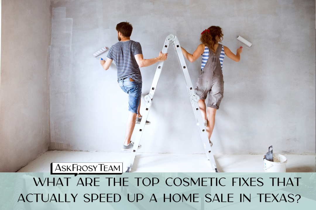 What are the top cosmetic fixes that actually speed up a home sale in Texas?