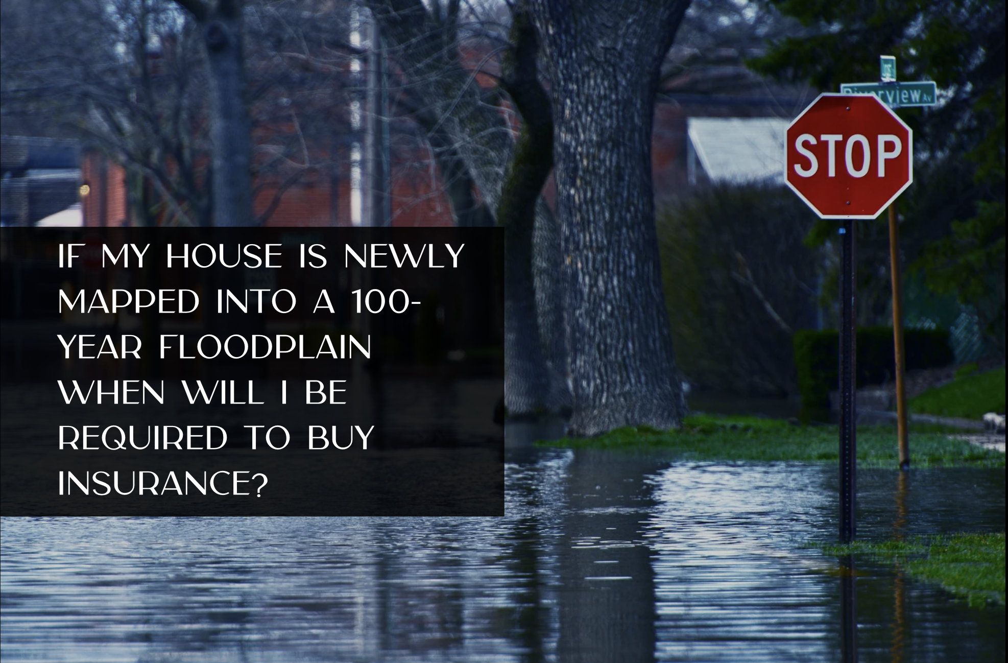 If my house is newly mapped into a 100-year floodplain when will I be required to buy insurance?