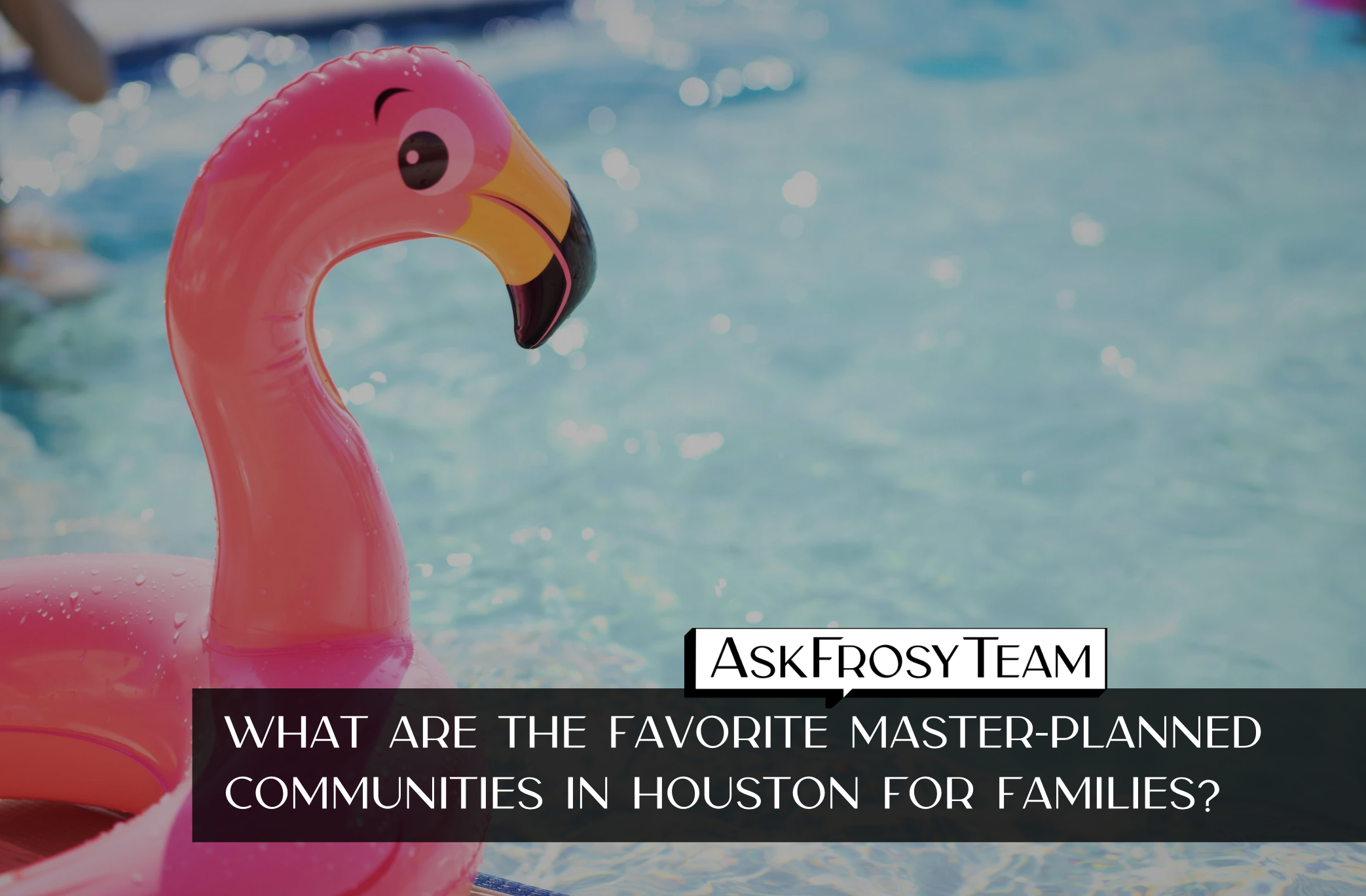 What are the favorite master-planned communities in Houston for families?