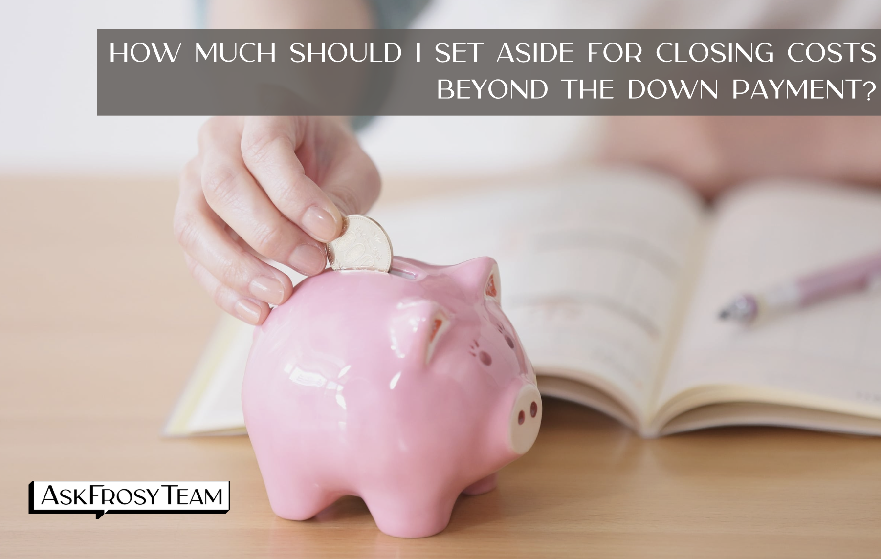How much should I set aside for closing costs beyond the down payment?