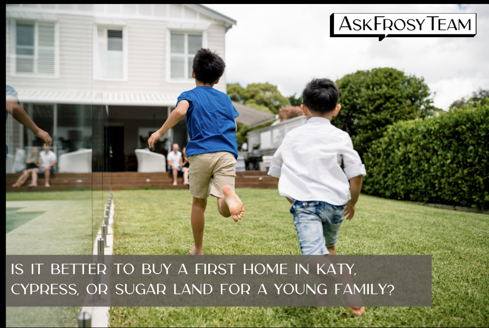 Is it better to buy a first home in Katy, Cypress, or Sugar Land for a young family?