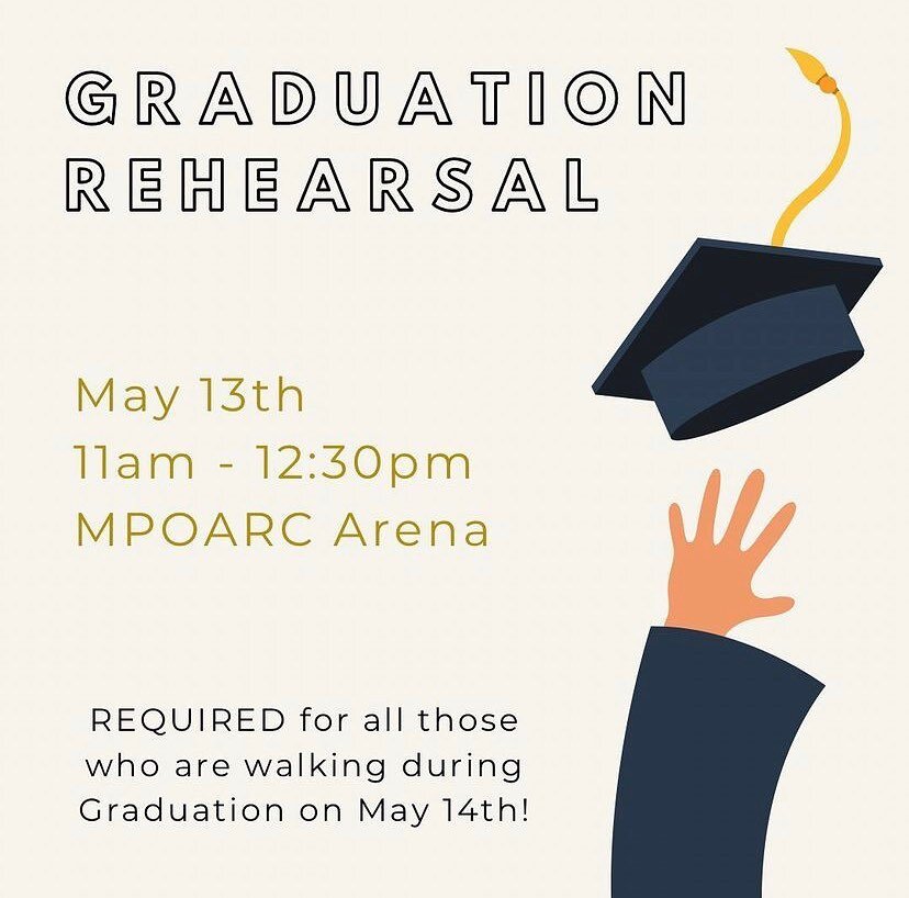 Graduation Rehearsal starts at 11am in the ARC! You DO NOT need to wear your regalia!
