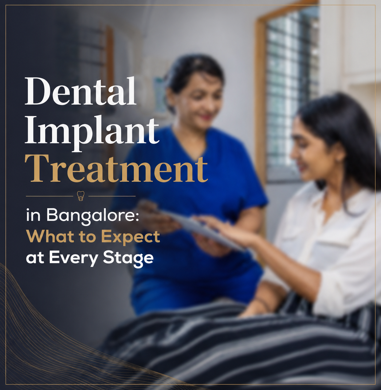 Dental Implant Treatment in Bangalore: What to Expect at Every Stage