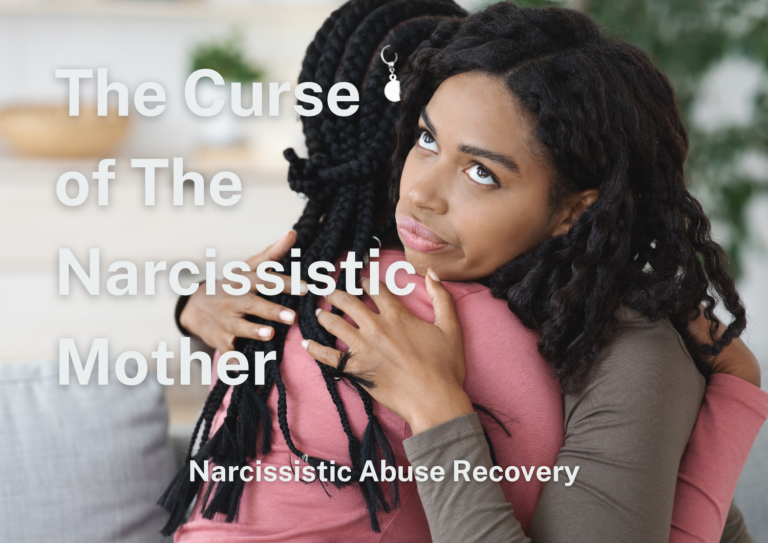 The Curse of the Narcissistic Mother