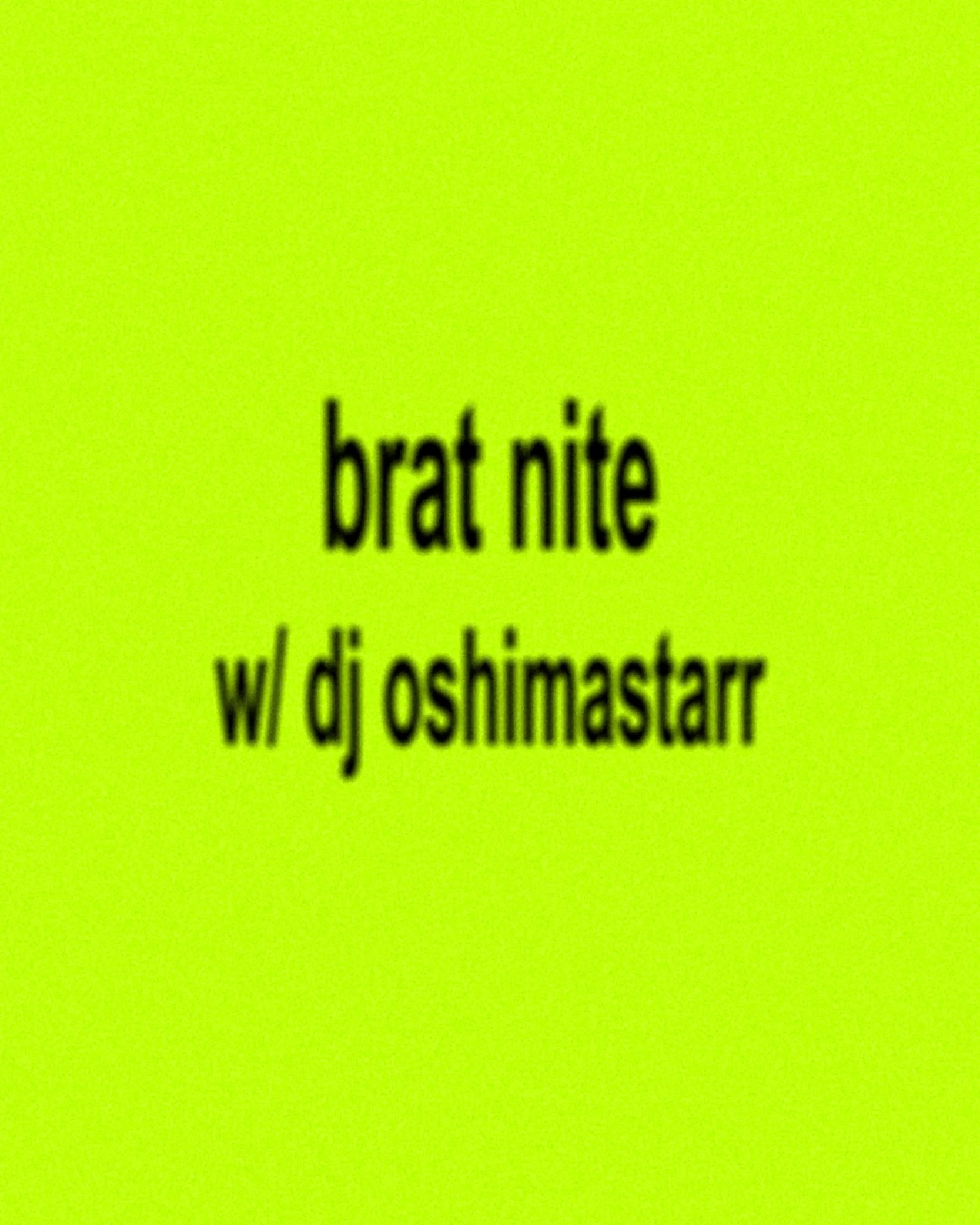 brat nite w/ dj oshimastarr