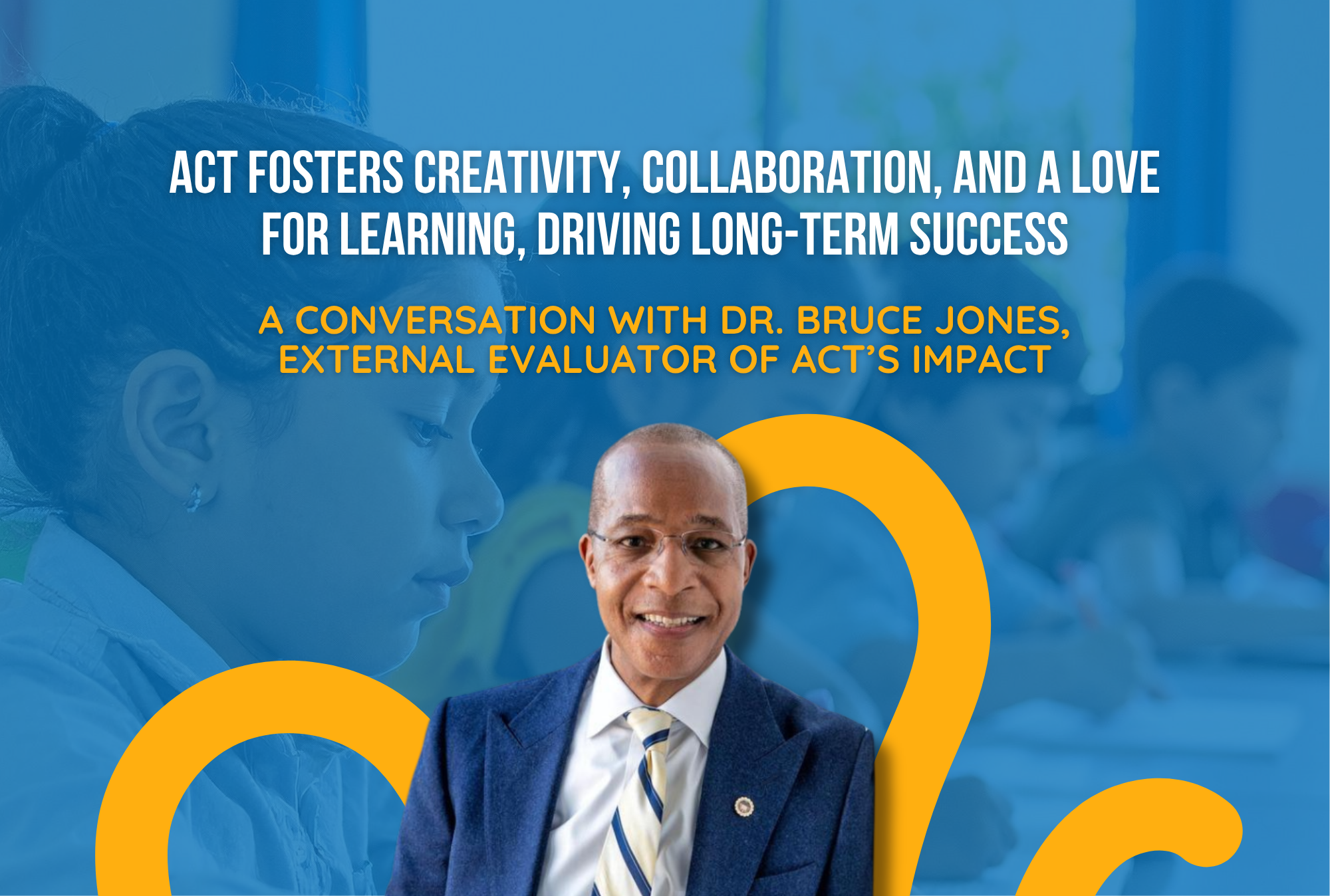 A conversation with Dr. Bruce Jones, External evaluator of ACT