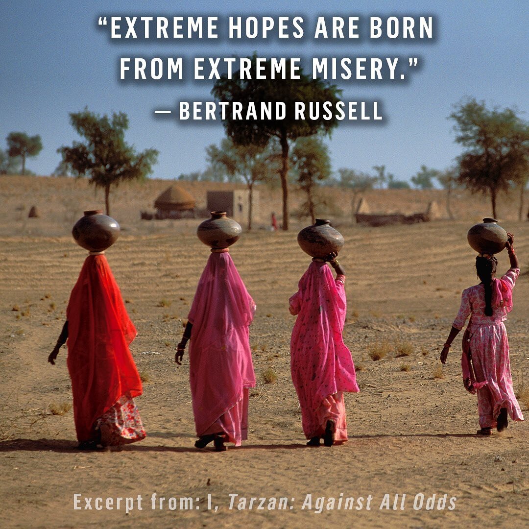 &ldquo;Extreme hopes are born from extreme misery.&rdquo;
&mdash; Bertrand Russell

Excerpt from Jean-Philippe Soul&eacute;'s new memoir &quot;I, Tarzan: Against All Odds - An inspiring real-life story of courage, hope, and true resilience&quot;

&ld