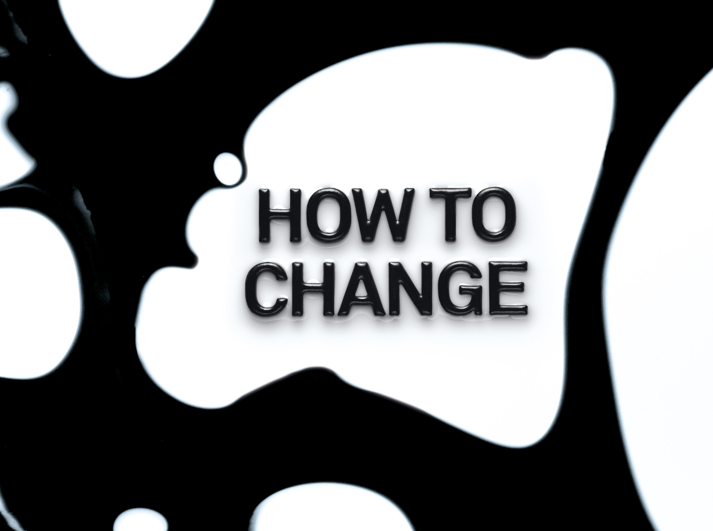 HOW TO CHANGE