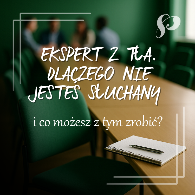 Ekspert z tła. Dlaczego nie jesteś słuchany –i co możesz z tym zrobić