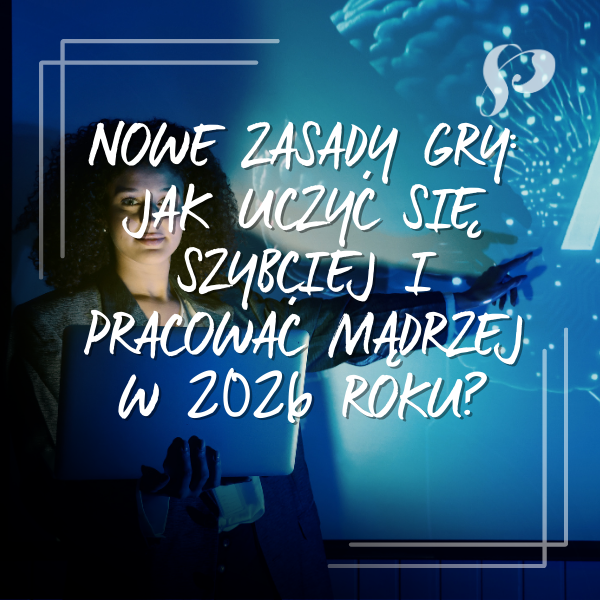 Nowe zasady gry:Jak uczyć się szybciej i pracować mądrzej w 2026 roku?