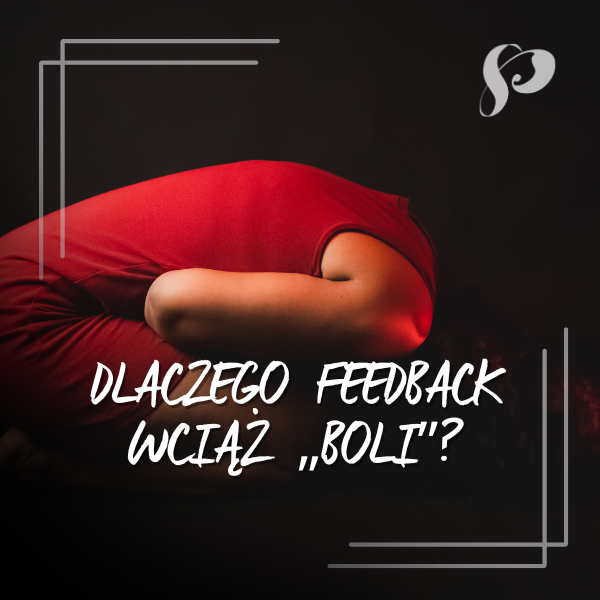 Dlaczego feedback wciąż „boli”? 20 pytań, które zadaje sobie każdy lider.